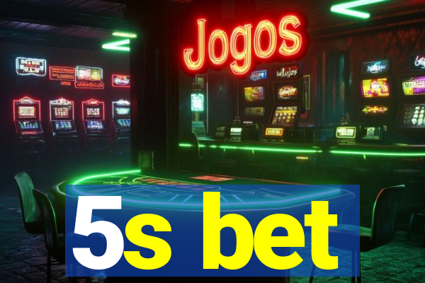 5s bet